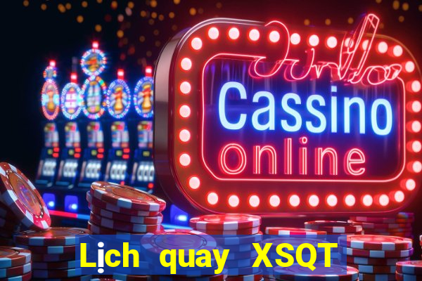 Lịch quay XSQT thứ bảy