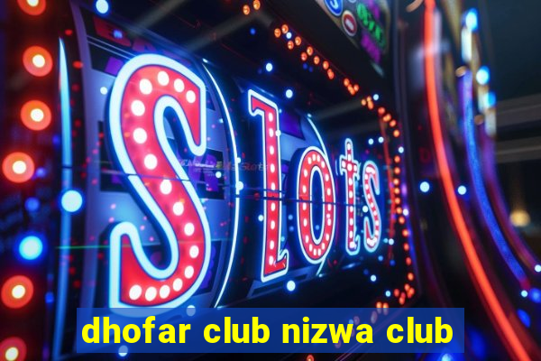 dhofar club nizwa club