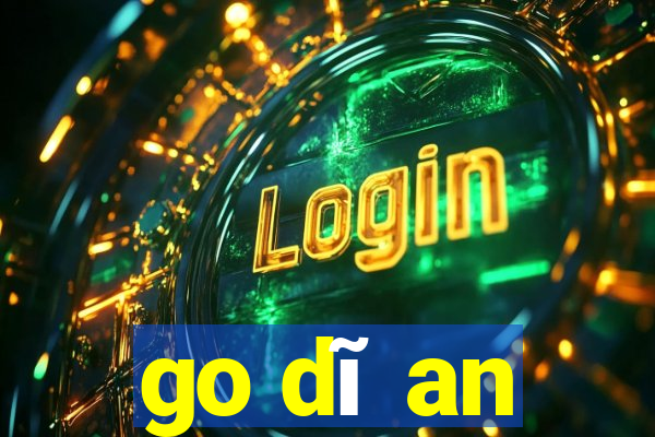 go dĩ an