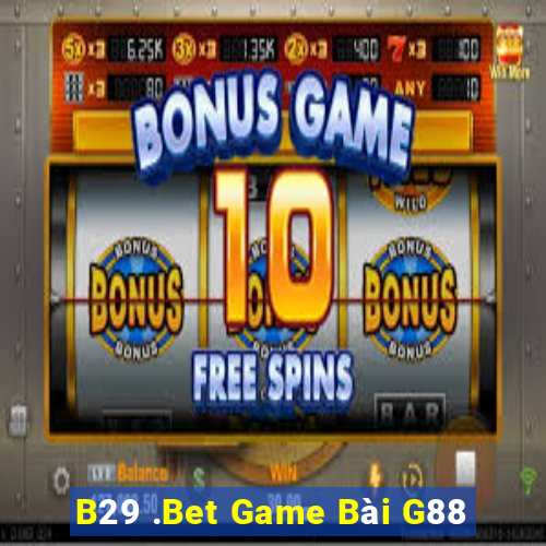 B29 .Bet Game Bài G88