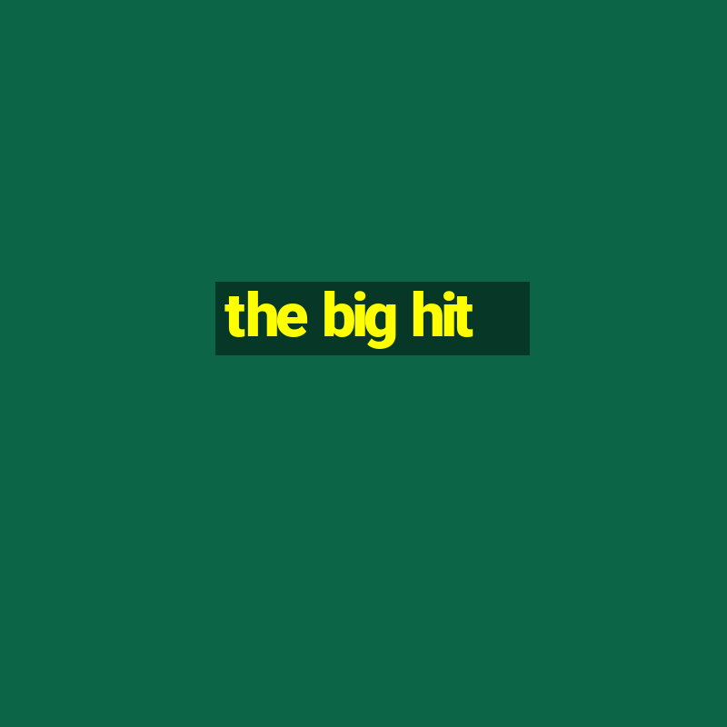 the big hit