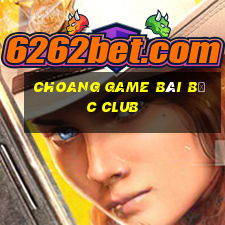 Choang Game Bài Bốc Club