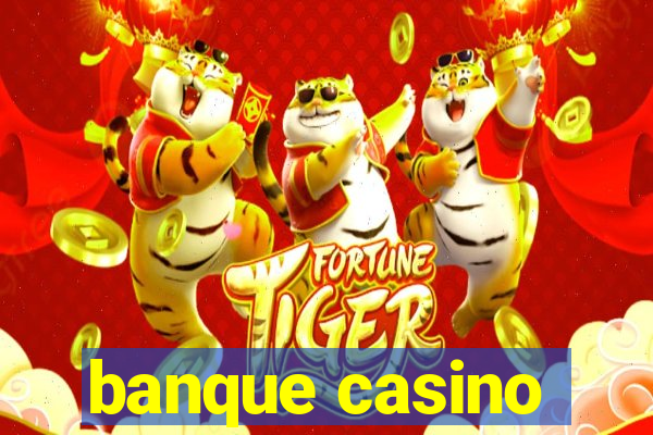 banque casino