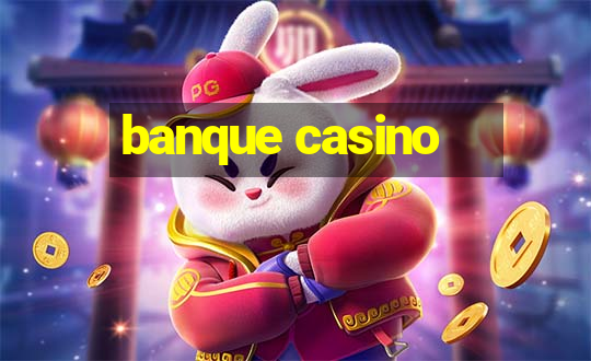 banque casino