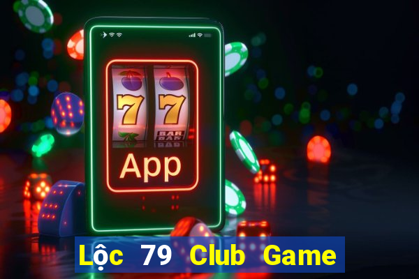 Lộc 79 Club Game Bài Online Hay