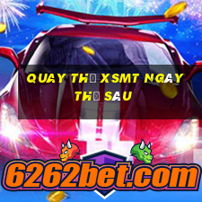 Quay thử XSMT ngày thứ sáu