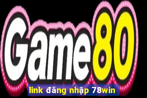 link đăng nhập 78win