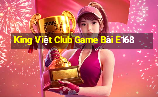 King Việt Club Game Bài E168