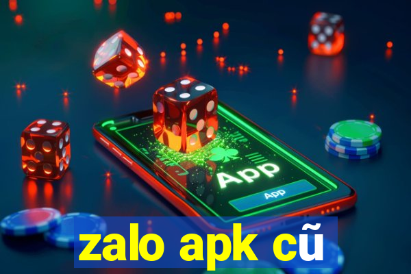 zalo apk cũ