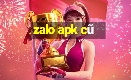 zalo apk cũ