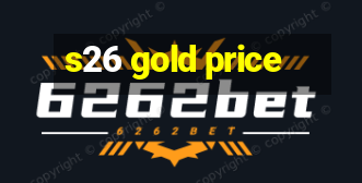 s26 gold price