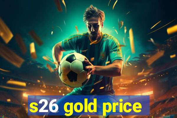 s26 gold price