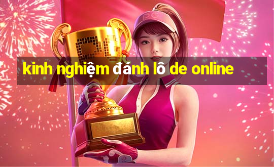 kinh nghiệm đánh lô de online