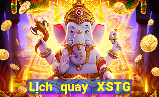 Lịch quay XSTG thứ bảy