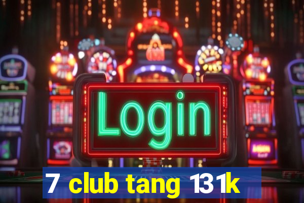 7 club tang 131k