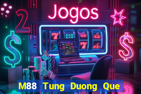 M88 Tung Duong Que Yau game bài