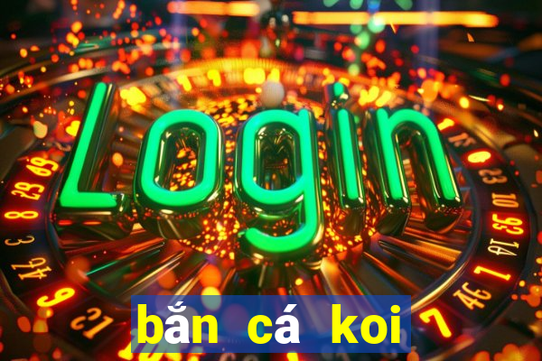 bắn cá koi đổi thưởng