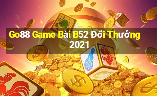 Go88 Game Bài B52 Đổi Thưởng 2021