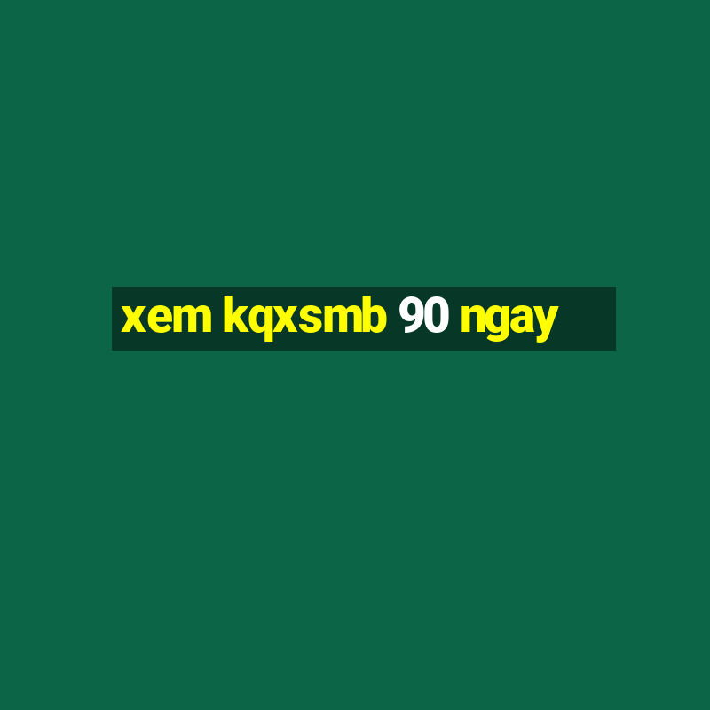 xem kqxsmb 90 ngay