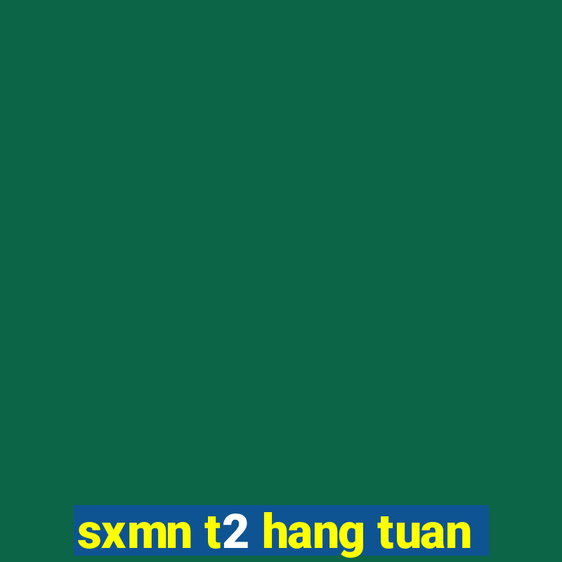 sxmn t2 hang tuan