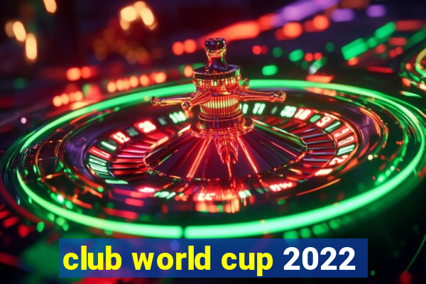 club world cup 2022