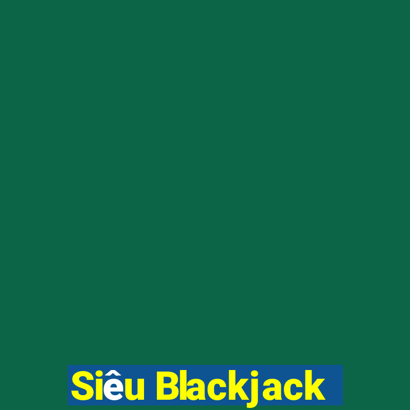 Siêu Blackjack