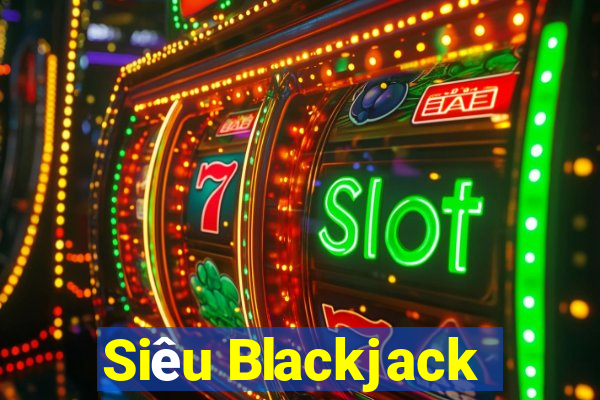 Siêu Blackjack