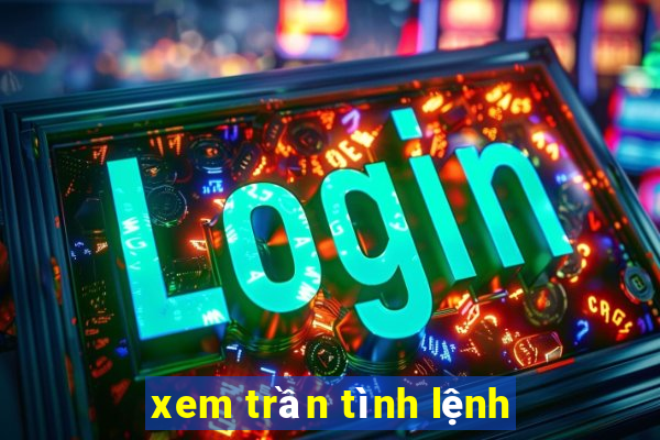 xem trần tình lệnh