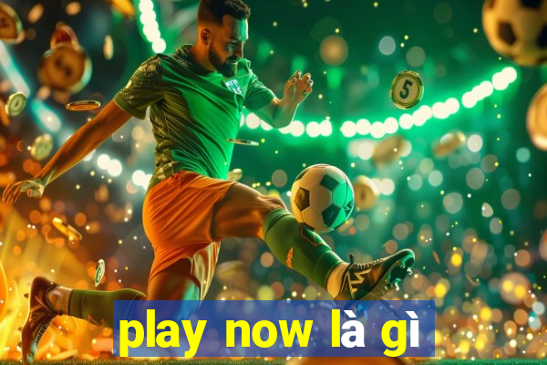 play now là gì