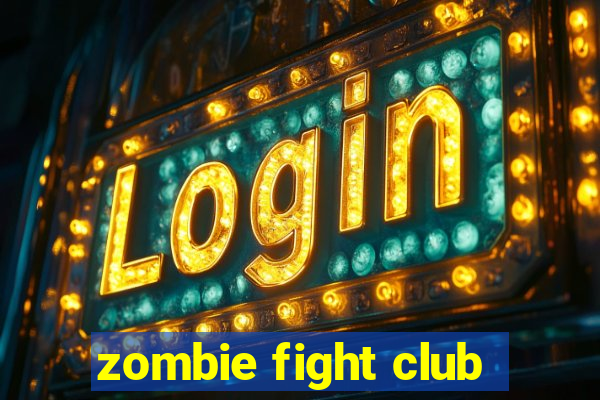 zombie fight club