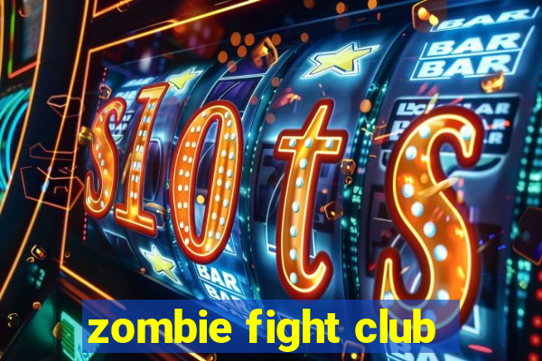 zombie fight club