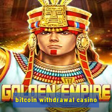 bitcoin withdrawal casino