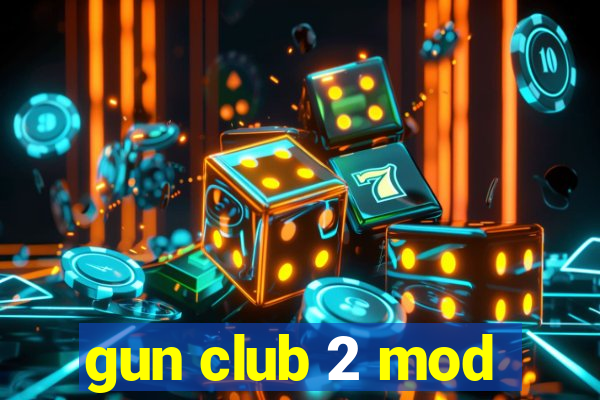 gun club 2 mod