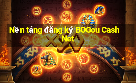 Nền tảng đăng ký BOGou Cash Net