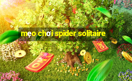 mẹo chơi spider solitaire