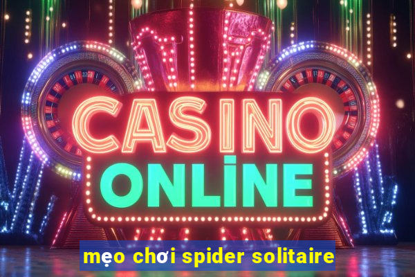 mẹo chơi spider solitaire