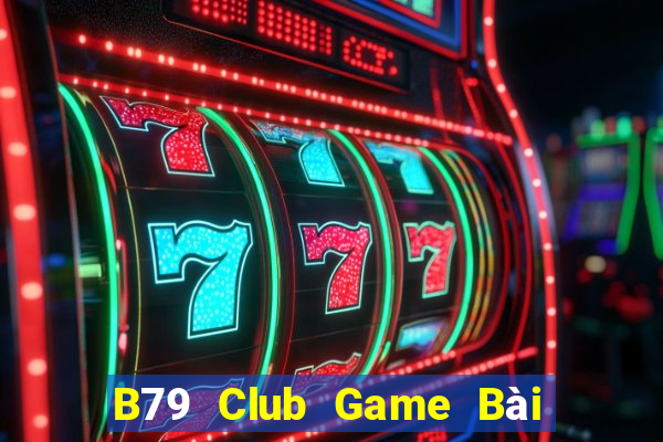 B79 Club Game Bài Khuyến Mãi