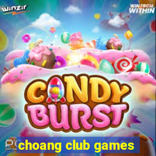 choang club games