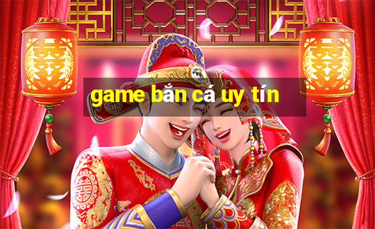 game bắn cá uy tín