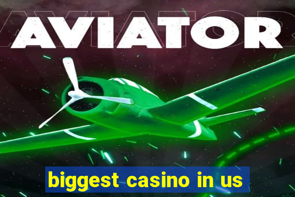 biggest casino in us