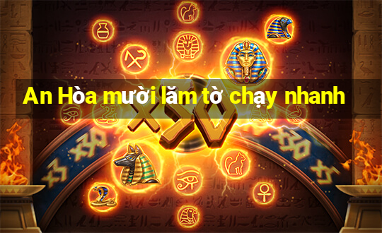 An Hòa mười lăm tờ chạy nhanh