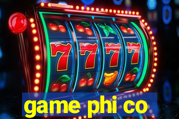 game phi co