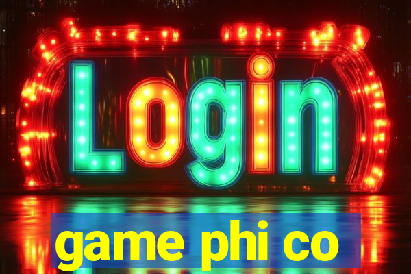 game phi co