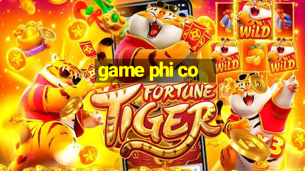 game phi co