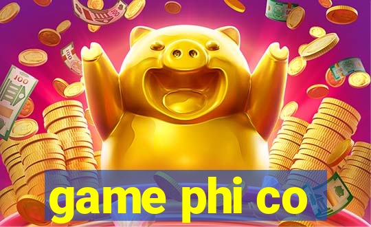 game phi co