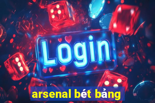 arsenal bét bảng