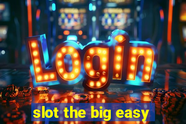 slot the big easy