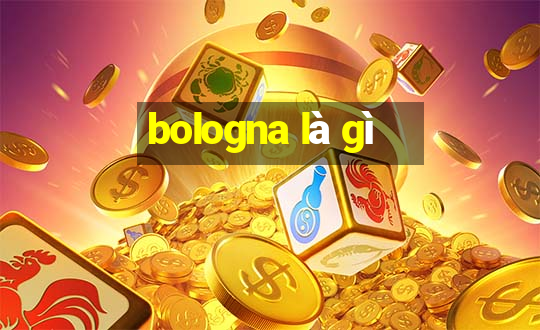 bologna là gì