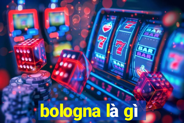 bologna là gì