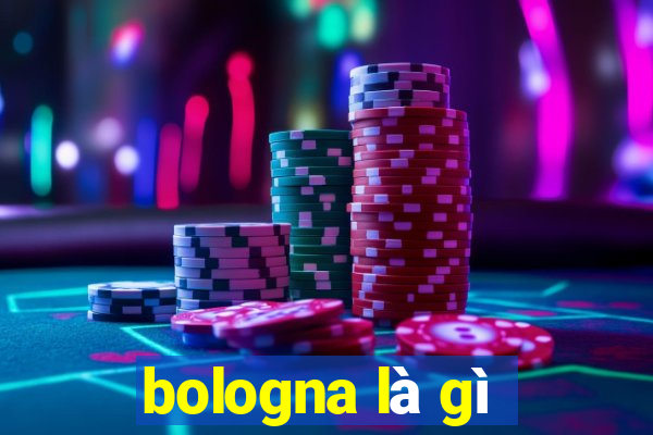 bologna là gì